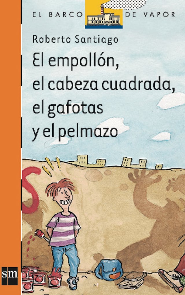 Couverture de livre pour El empollón, el cabeza cuadrada, el gafotas y el pelmazo
