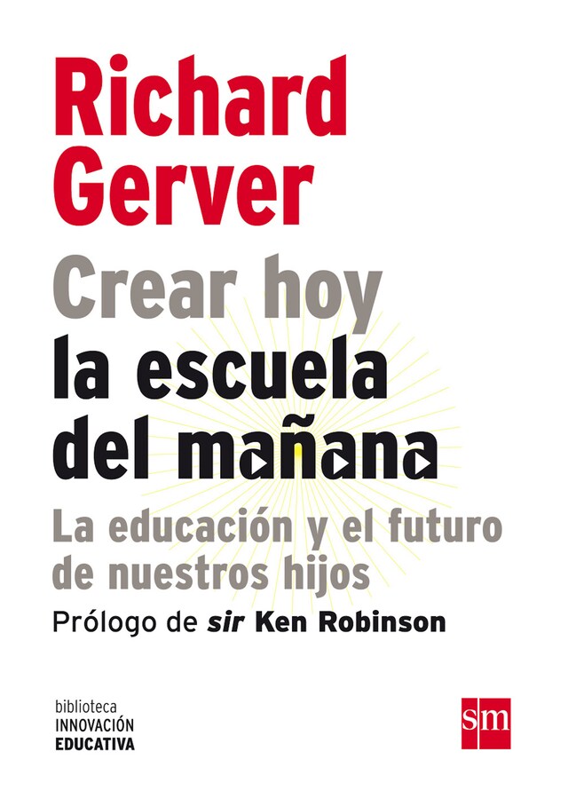 Kirjankansi teokselle Crear hoy la escuela de mañana: la educación y el futuro de nuestros hijos