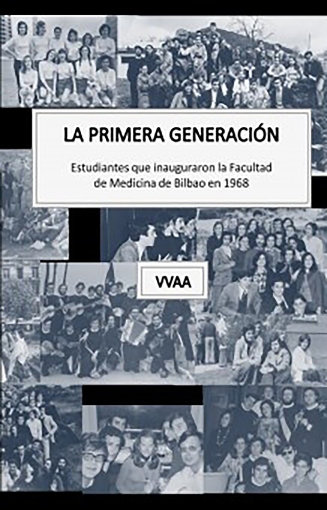 Kirjankansi teokselle La primera generación. Estudiantes que inauguraron la Facultad de Medicina de Bilbao en 1968