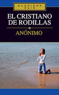 El cristiano de rodillas