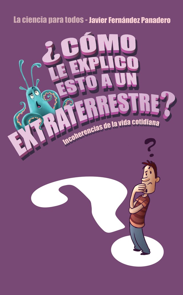 Okładka książki dla ¿Cómo le explico esto a un extraterrestre?