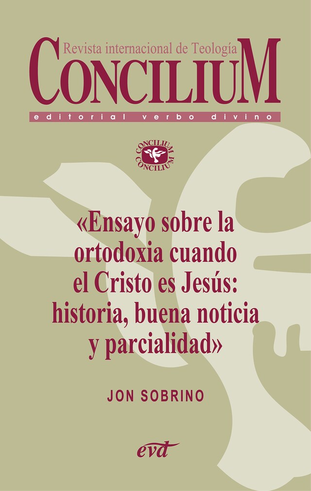 Kirjankansi teokselle Ensayo sobre la ortodoxia cuando el Cristo es Jesús: historia, buena noticia y parcialidad. Concilium 355 (2014)