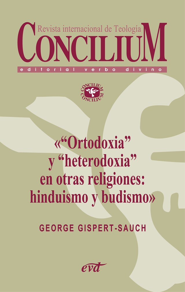 Book cover for «Ortodoxia» y «heterodoxia» en otras religiones: hinduismo y budismo. Concilium 355 (2014)