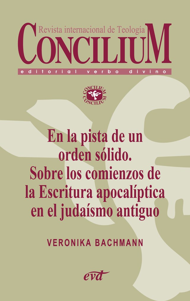 Okładka książki dla En la pista de un orden sólido. Sobre los comienzos de la Escritura apocalíptica en el judaísmo antiguo. Concilium 356 (2014)