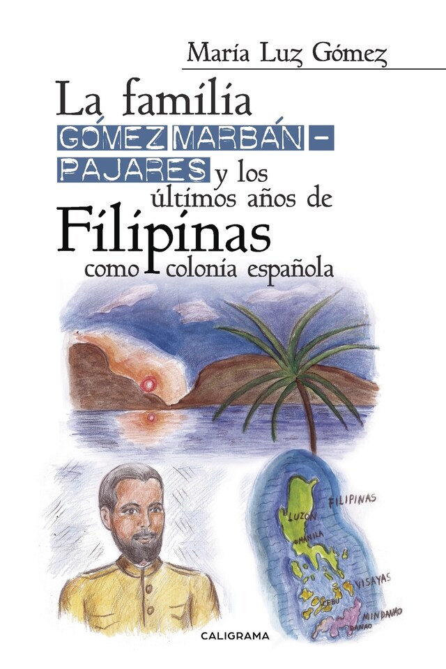 Book cover for La familia Gómez Marbán-Pajares y los últimos años de Filipinas como colonia espanola