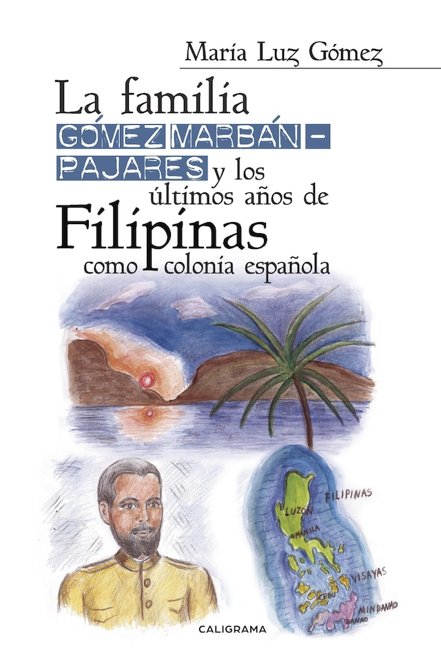 Book cover for La familia Gómez Marbán-Pajares y los últimos años de Filipinas como colonia espanola