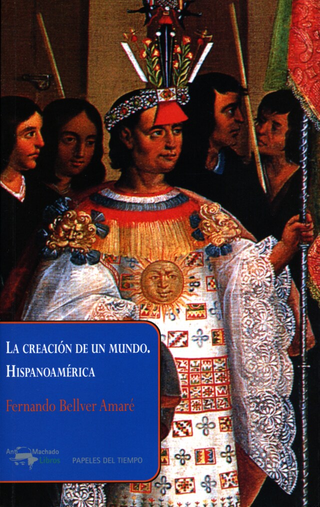 Book cover for La creación de un mundo. Hispanoamérica