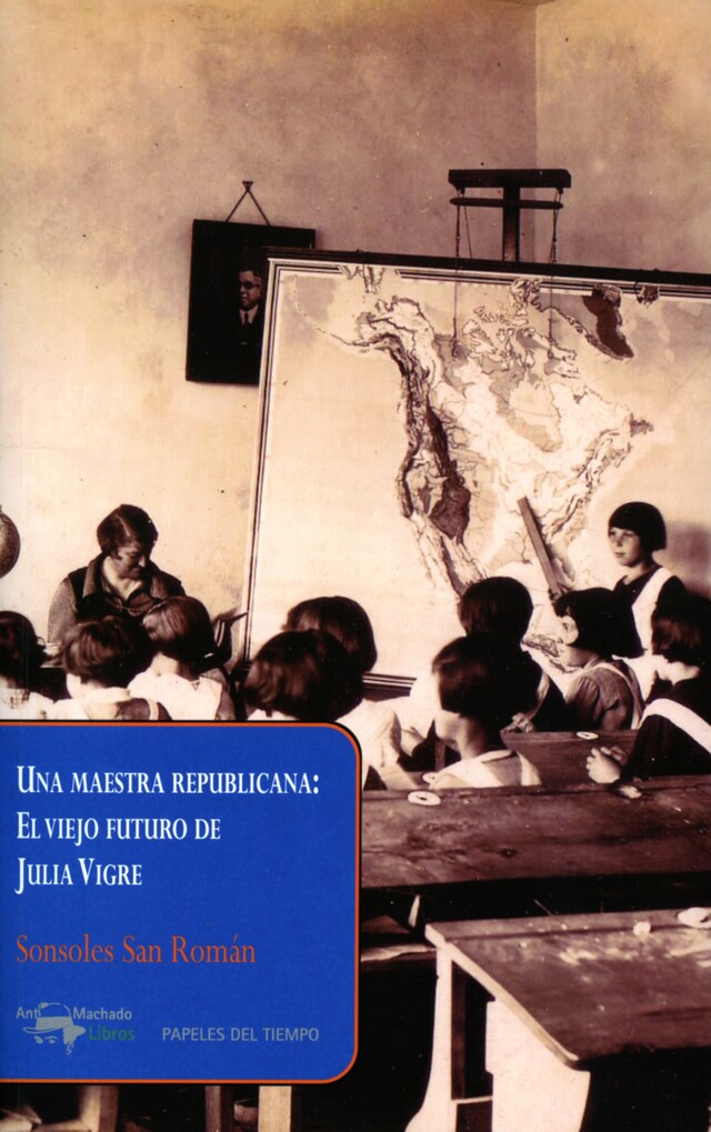 Book cover for Una maestra republicana: El viejo futuro de Julia Vigre