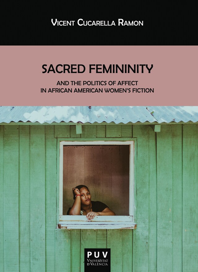 Couverture de livre pour Sacred Femininity and the politics of affect in African American women's fiction