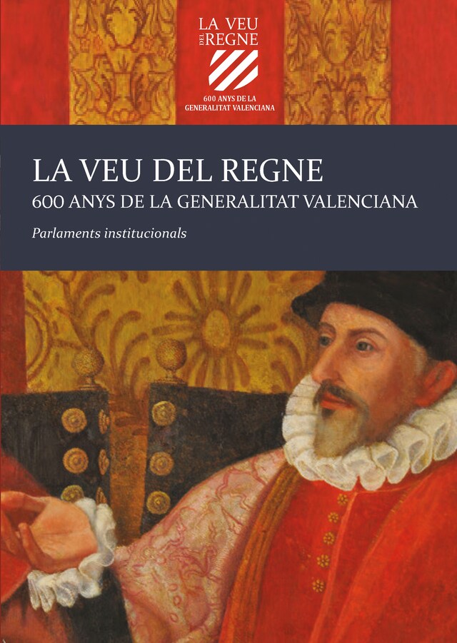 Portada de libro para La veu del Regne. 600 anys de la Generalitat Valenciana