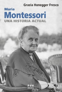 Maria Montessori, una historia actual