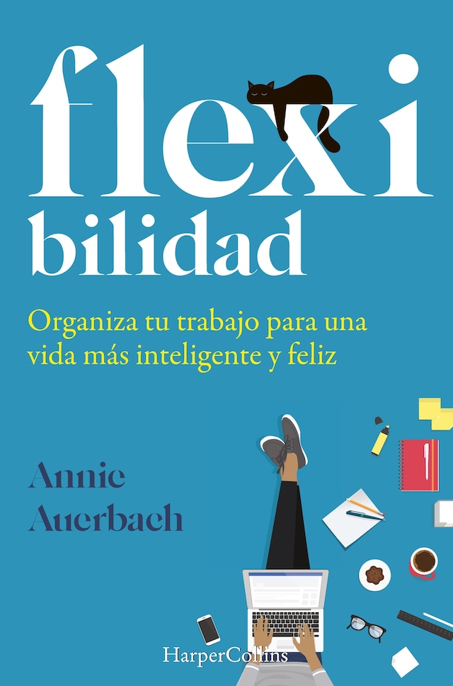 Book cover for Flexibilidad. organiza tu trabajo para una vida más inteligente y feliz