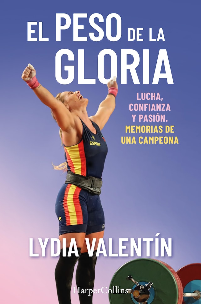 Book cover for El peso de la gloria. Lucha, esfuerzo y pasión: memorias de una campeona