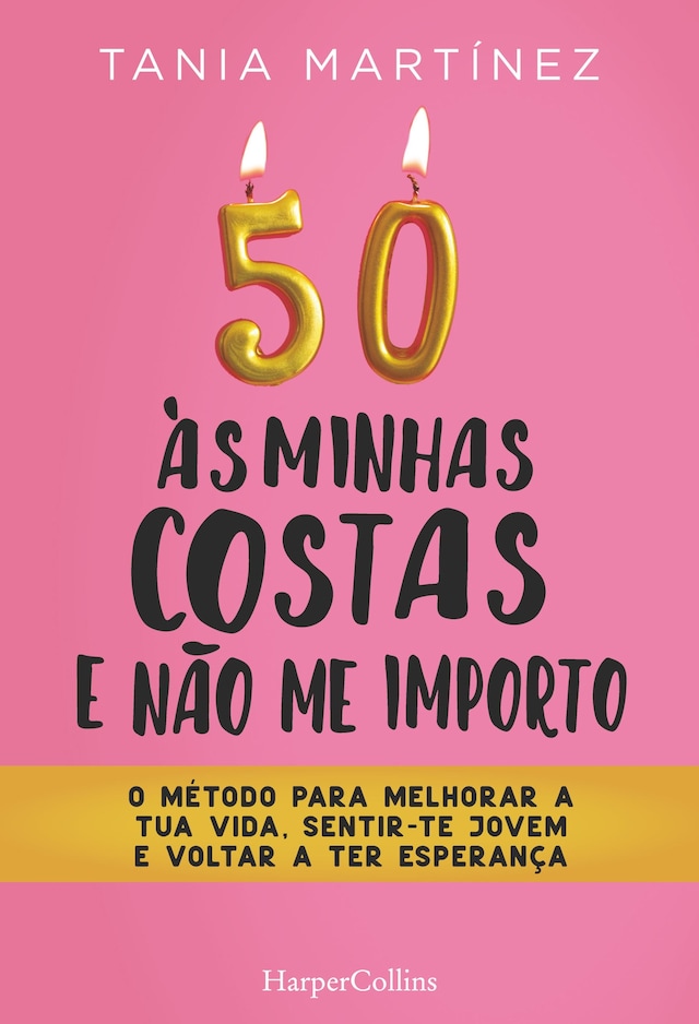 Kirjankansi teokselle 50 às minhas costas e ñao me importo. O método para melhorar a tua vida, sentir-te jovem e voltar a ter esperança