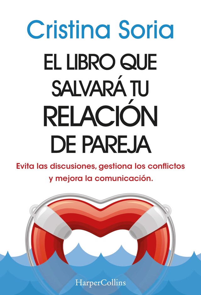 Kirjankansi teokselle El libro que salvará tu relación de pareja. Evita las discusiones, gestiona los conflictos y mejora la comunicación.