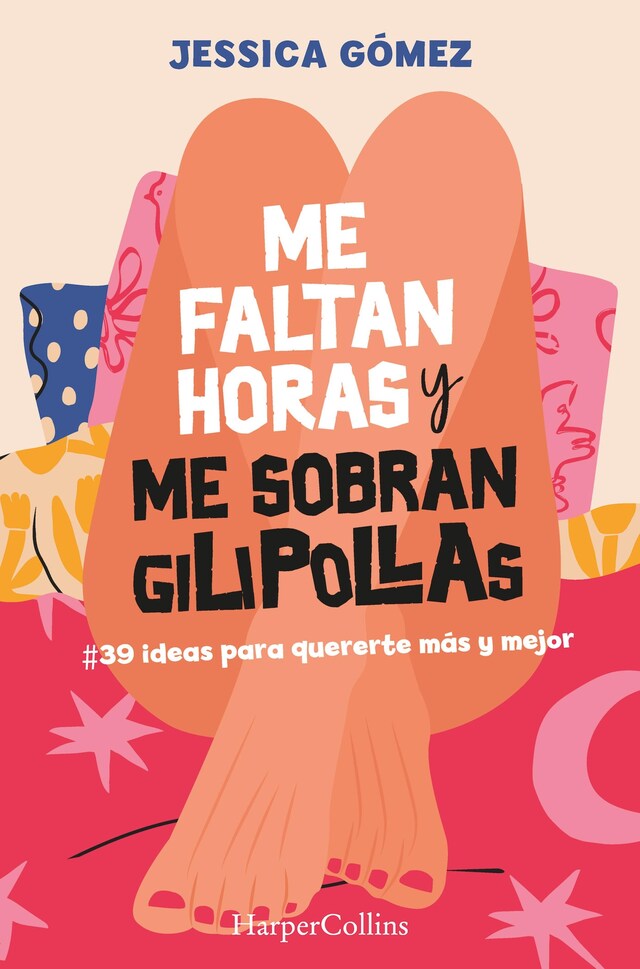 Bokomslag for Me faltan horas y me sobran gilipollas. #39 ideas para quererte más y mejor.