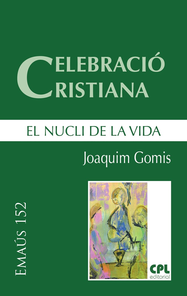 Book cover for Celebració cristiana, el nucli de la vida