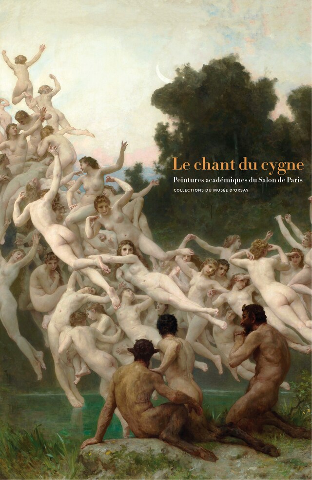 Okładka książki dla Le chant du cygne. Peintures académiques du Salon de Paris. COLLECTIONS DU MUSÉE D’ORSAY