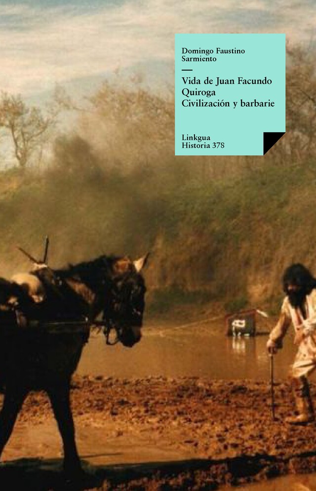 Couverture de livre pour Vida de Juan Facundo Quiroga. Civilización y barbarie