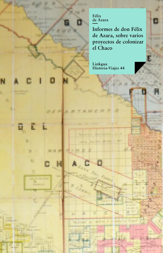 Portada de libro para Informes de don Félix Azara, sobre varios proyectos de colonizar el Chaco