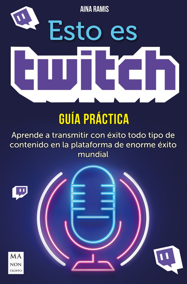 Book cover for Esto es Twitch. Guía práctica