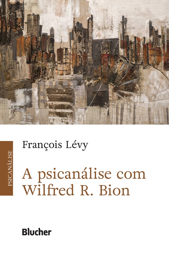 Buchcover für A Psicanálise com Wilfred R. Bion