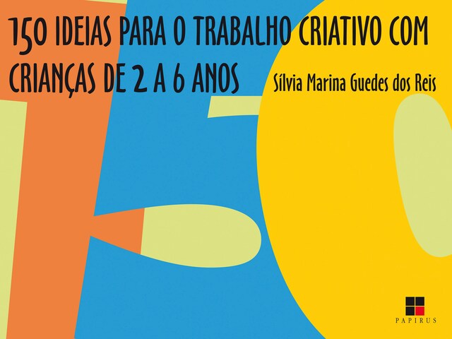 Couverture de livre pour 150 ideias para o trabalho criativo com crianças de 2 a 6 anos