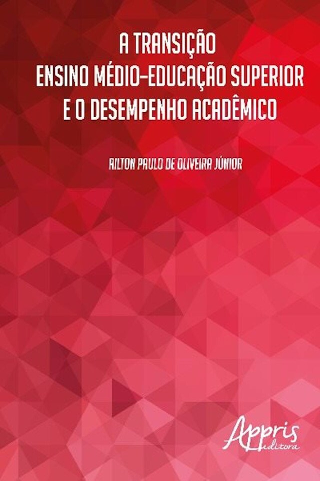 Kirjankansi teokselle A transição ensino médio-educação superior e o desempenho acadêmico