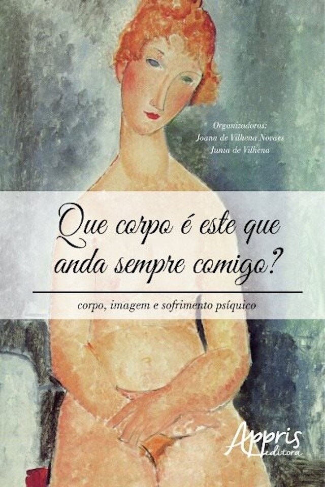 Book cover for Que corpo é este que anda sempre comigo? corpo, imagem e sofrimento psíquico