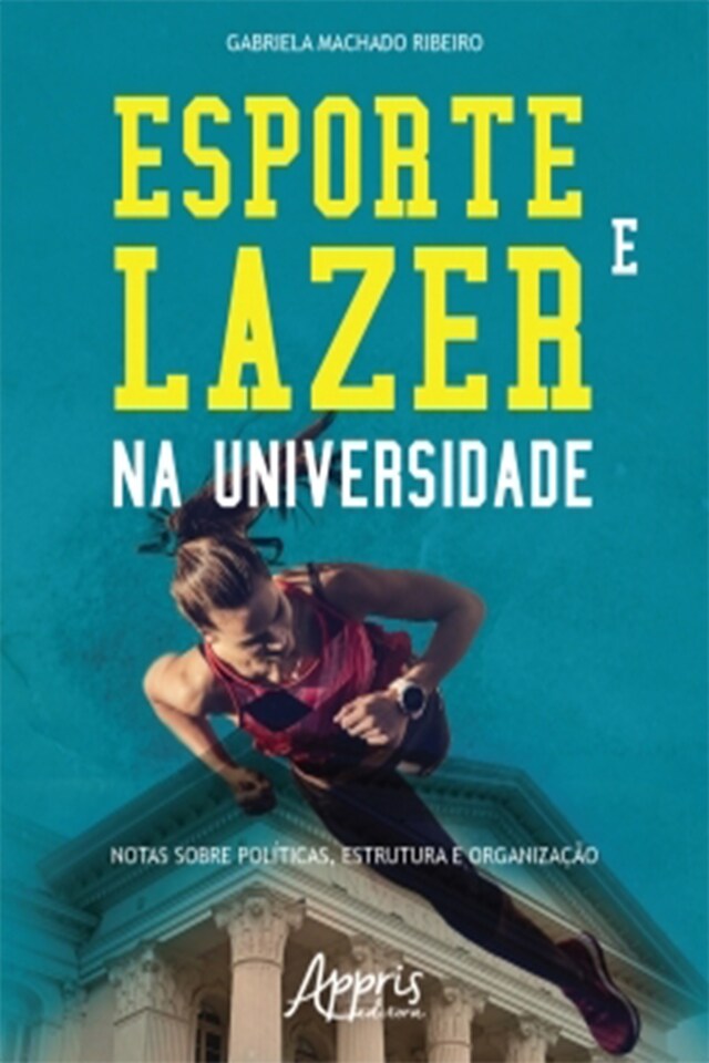 Kirjankansi teokselle Esporte e Lazer na Universidade: Notas sobre Políticas, Estrutura e Organização