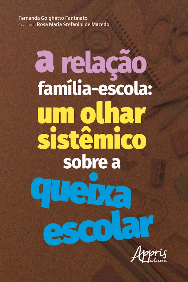 Copertina del libro per A Relação Família-Escola: Um Olhar Sistêmico sobre a Queixa Escolar