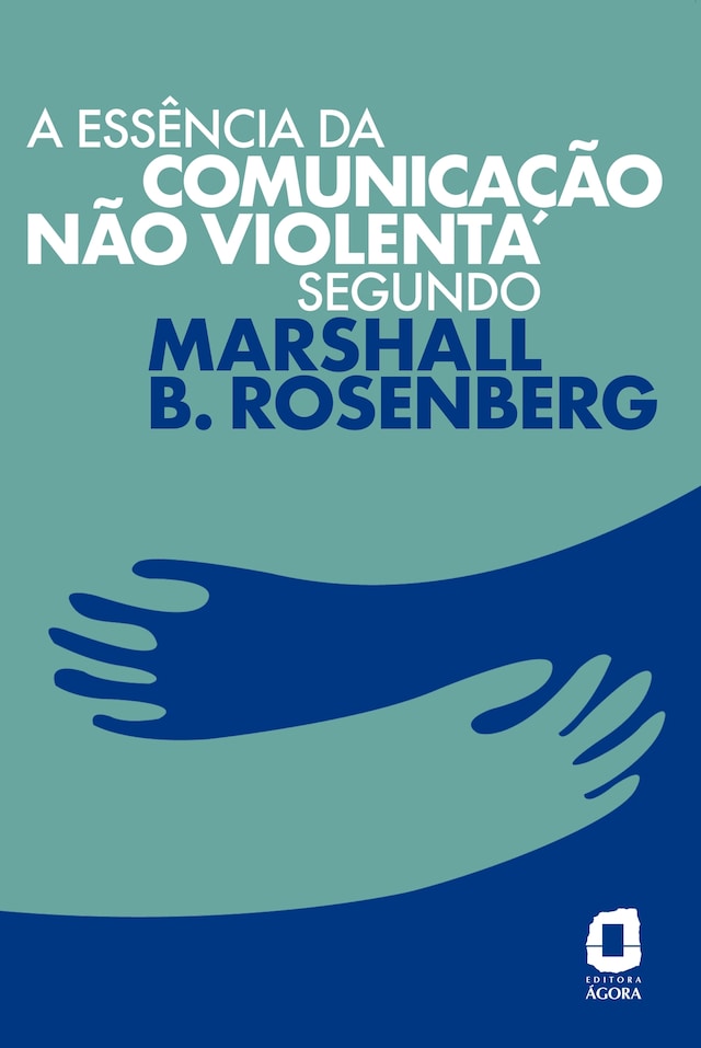 Book cover for A essência da comunicação não violenta segundo Marshall B. Rosenberg