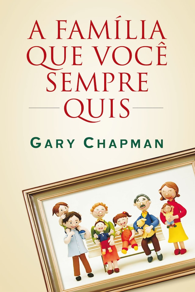 Portada de libro para A família que você sempre quis