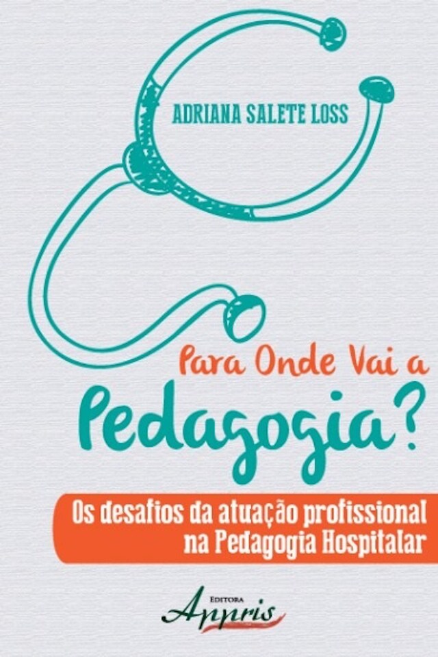 Okładka książki dla Para onde vai a pedagogia? os desafios da atuação profissional na pedagogia hospitalar