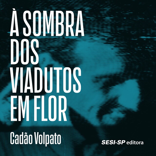 Couverture de livre pour À sombra dos viadutos em flor