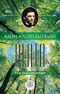 Essays of Ralph Waldo Emerson - Plato, or the philosopher