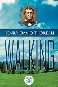 Essays of Henry David Thoreau - Walking