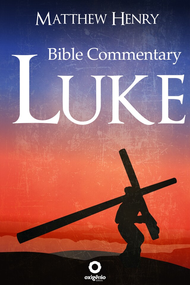 Book cover for The Gospel of Luke - Complete Bible Commentary Verse by Verse