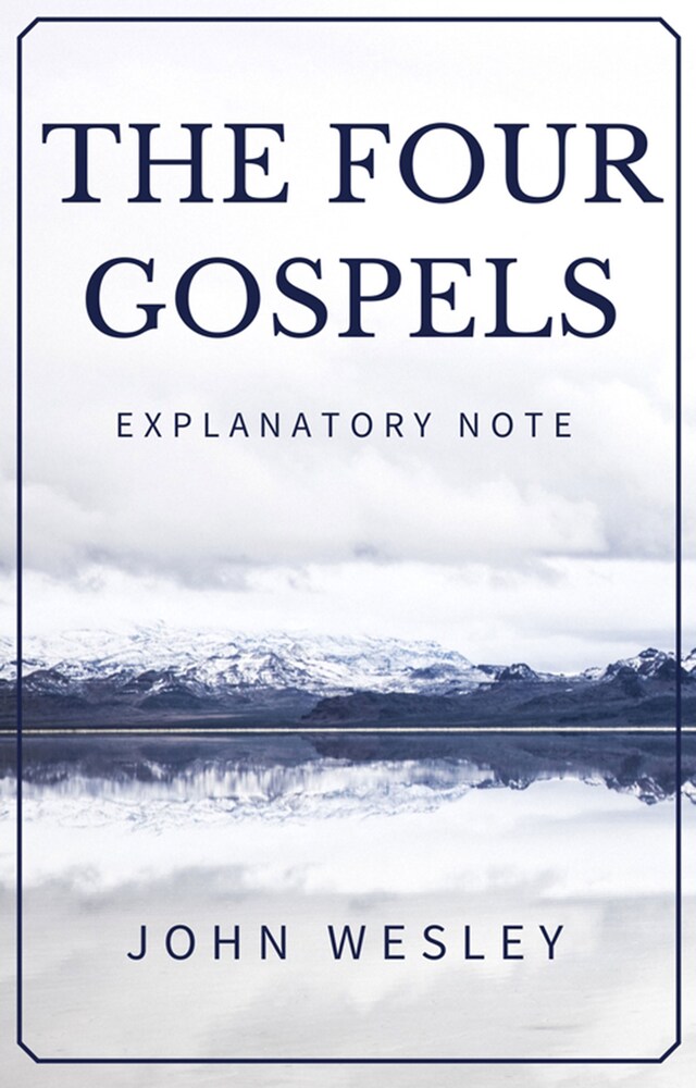 Book cover for The Four Gospels - John Wesley's Explanatory Note