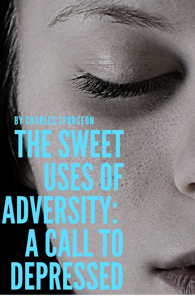 Book cover for The sweet uses of adversity: A call to depressed