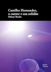 Castilho Hernandez, o cantor e sua solidão