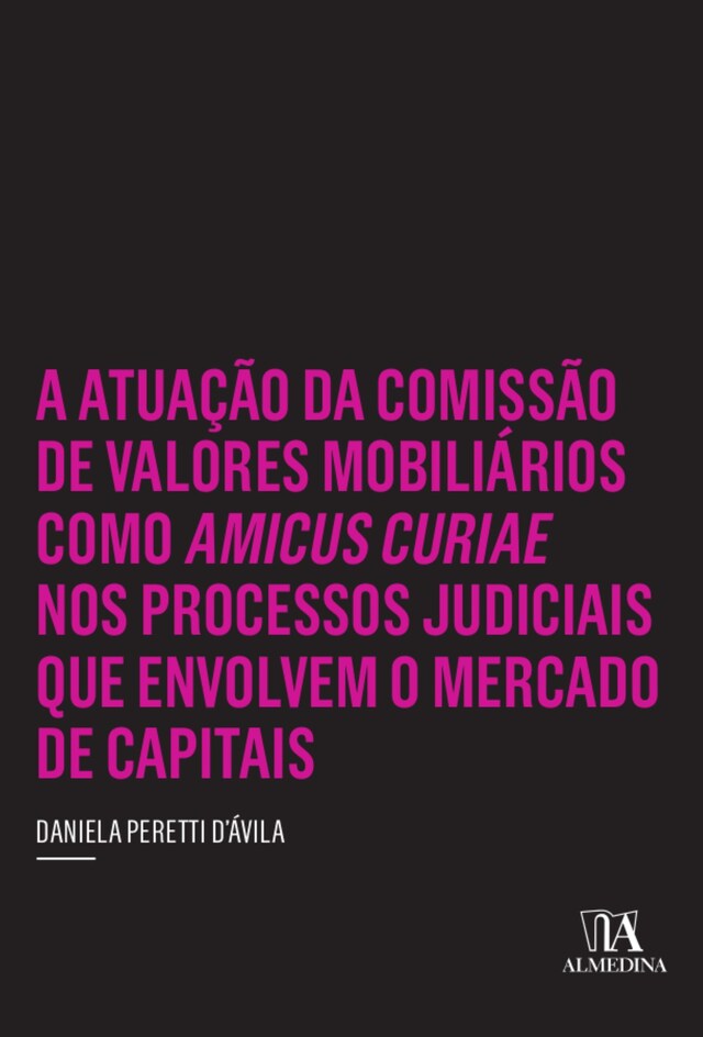 Book cover for A Atuação da Comissão de Valores Mobiliários como Amicus Curiae nos Processos Judiciais que Envolvem o Mercado de Capitais