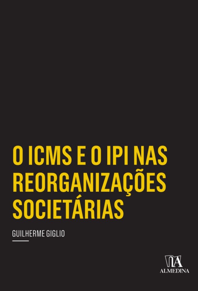 Okładka książki dla O ICMS e o IPI nas Reorganizações Societárias