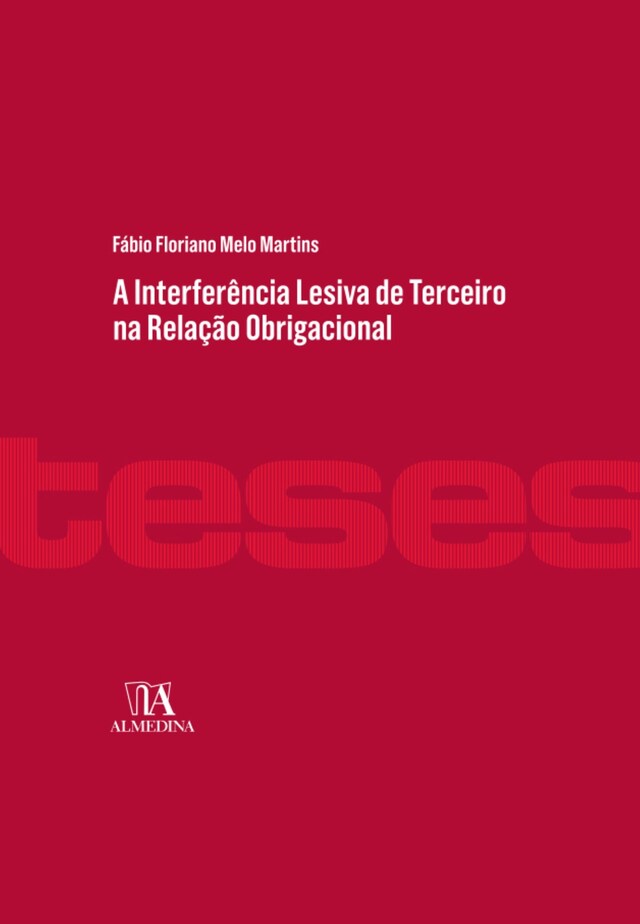 Kirjankansi teokselle A Interferência Lesiva de Terceira na Relação Obrigacional