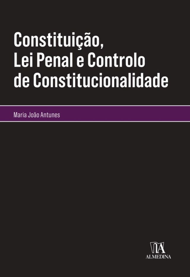 Book cover for Constituição, Lei Penal e Controlo de Constitucionalidade