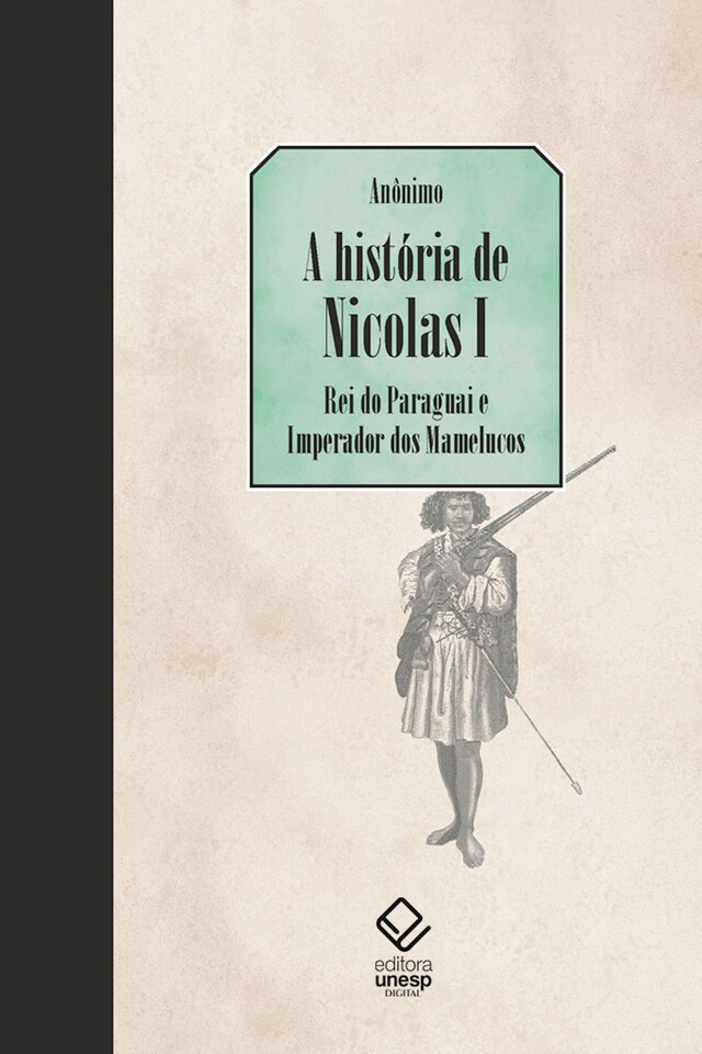 Book cover for A história de Nicolas I, Rei do Paraguai e Imperador dos Mamelucos