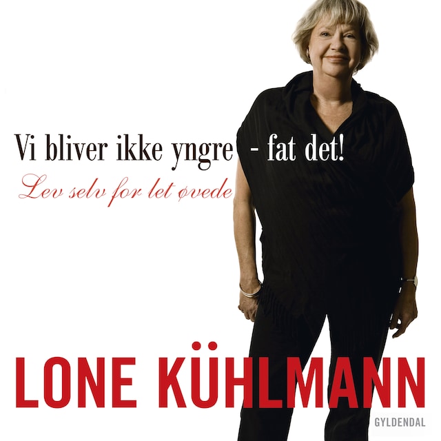 Buchcover für Vi bliver ikke yngre - fat det! Lev selv for let øvede