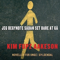 Jeg begyndte sådan set bare at gå