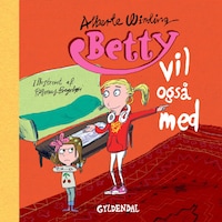 Betty 5 - Betty vil også med - Lyt&læs