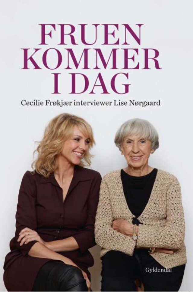 Buchcover für Fruen kommer i dag. Cecilie Frøkjær interviewer Lise Nørgaard